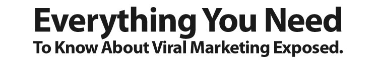 Everything You Need To Know About Viral Marketing Exposed.